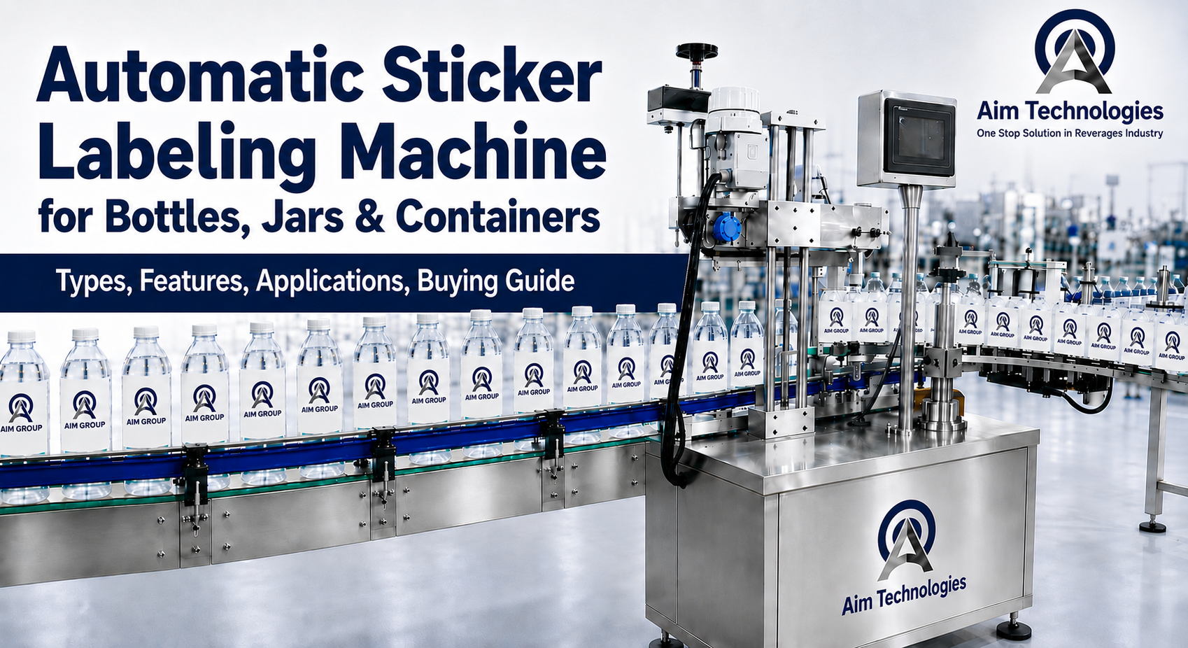 Automatic Sticker Labeling Machine for Bottles, Jars & Containers: Types, Features & Buying Guide