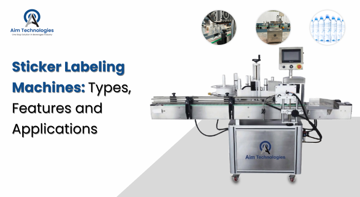 Sticker Labeling Machines: Types, Features and Applications