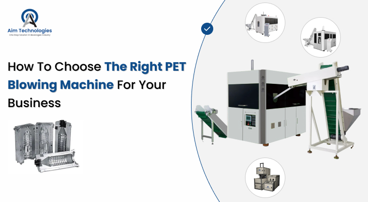 Choose The Right PET Blowing Machine for Your Business: A Detailed Guide