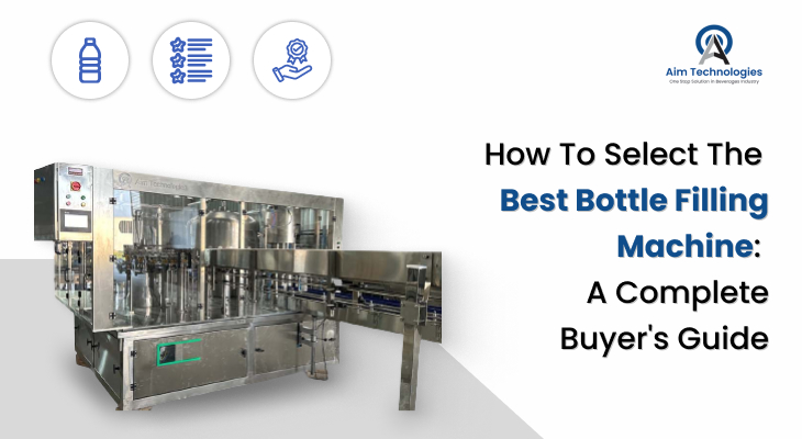 How to Select the Best Bottle Filling Machine: A Complete Buyer's Guide