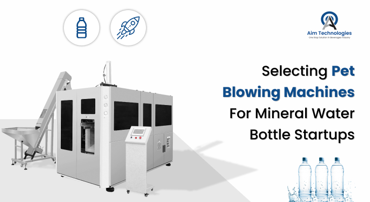 Selecting Pet Blowing Machines for Mineral Water Bottle Startups